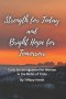 Strength for Today and Bright Hope for Tomorrow: Daily Encouragement for Women in the Midst of Trials