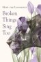 Broken Things Sing Too