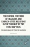 Toleration, Freedom Of Religion, And Church–state Relations In The Thought Of The First Baptists