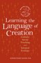 Learning the Language of Creation: Catholic Social Teaching and Integral Ecology