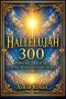 Hallelujah 300: Powerful Prayers for All Nations and All Times