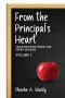 From the Principal's Heart: Teacher Devotions for Every Season: Volume I