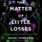 The Matter of Little Losses