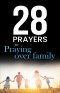 28 Prayers for praying over family: Christian prayers for growing together in love, faith & hope