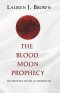 The Blood Moon Prophecy: The Prophecy to End All Prophecies