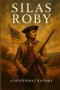 Silas Roby : The Narrow Way: A Devotional History of a Quiet Life and the Narrow Way