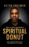 How to To Avoid Becoming A Spiritual Donut: Why Looking Whole Isn't The Same As Being Whole