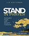 Stand in Prayer: Purposeful Prayer with Powerful Outcomes