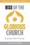 RISE OF THE GLORIOUS CHURCH: Everything Is About To Change!
