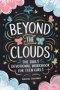Beyond The Clouds: Prayers, Techniques, And Exercises To Help Manage Your Anxiety And Stress In Only 11 Weeks