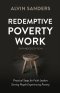 Redemptive Poverty Work, Expanded Edition: Practical Steps for Faith Leaders Serving People Experiencing Poverty