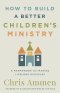 How to Build a Better Children's Ministry