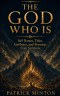 The God Who IS: 365 Names, Titles, Attributes, and Promises from Scripture