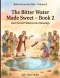 Bible Heroes for Kids - Vol II, The Bitter Water Made Sweet - Book 2: God Turns Problems into Blessings | A Bible Story About Trust