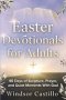Easter devotionals for adults: 40 Days of Scripture, Prayer, and Quiet Moments With God