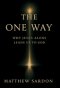 The One Way: Why Jesus Alone Leads Us to God