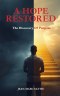 A Hope Restored : The Discovery Of Purpose