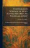 The Religious Warfare in Nova Scotia, 1855-1860 : Its Political Aspect: The Honourable Joseph Howe's Part in It and the Attitude of Catholics