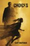 Choices:  A Story of Love, Justice, and Impossible Decisions