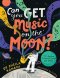 Can You Get Music On The Moon?