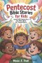Pentecost Bible Stories  For Kids: Simple Faith Lessons About The Holy Spirit For Young Hearts