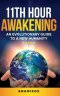 11th Hour Awakening: An Evolutionary Guide to a New Humanity