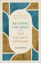 Reading the Bible with Ten Church Fathers