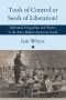 Tools Of Control Or Seeds Of Liberation?