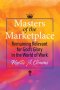 Masters of the Marketplace: Remaining Relevant for God's Glory in The World of Work