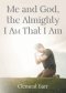 Me and God, the Almighty I AM That I Am