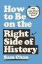 How to Be on the Right Side of History