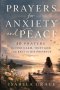 Prayers for Anxiety and Peace: 40 Prayers to Find Calm, Trust God, and Rest in His Presence