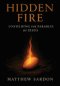 Hidden Fire (Volume 1) : Unfolding the Parables of Jesus