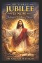 THE YEAR OF JUBILEE IS NOW: Salvation Is Jesus Christ