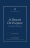 A Deacon on Purpose: Four Biblical Essentials