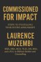 Commissioned for Impact: Steps to Fulfilling Your Divine Assignment