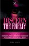 Discern the Enemy: Sharpening Spiritual Perception to Recognize Satan's Tactics and Guard Your Destiny