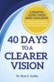 40 Days to A Clearer Vision                : A Sightful Living Vision Reset Challenge