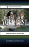 Bring God Your Best: Brief Reflections for Christian Living