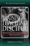 The Training of the Teaching Disciple: The Preparation of the Teaching Disciple for Ministry and Service