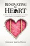 Renovating the Heart: Inviting God to Cleanse, Redeem, and Renew Every Room of Your Spiritual House