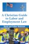 A Christian Guide to Labor and Employment Law