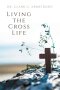 Living the Cross Life