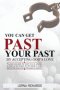 You Can Get Past Your Past By Accepting God's Love.