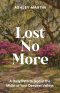 Lost No More: A Daily Path to God in the Midst of Your Deepest Valleys