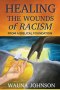 Healing the Wounds of Racism: From a Biblical Foundation