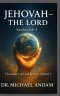 JEHOVAH - THE LORD: Character of God Series - Volume 1
