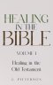 Healing in the Bible: Volume 1: Healing in the Old Testament - The Healer's Touch: How God's Promise of Spiritual and Emotional Healing Transforms You