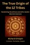 The True Origin of the 12 Tribes: Reclaiming the African and Afro-Asiatic Moorish Sciences