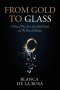 From Gold to Glass: A story of true love lost, Grief carried, and the price of seduction